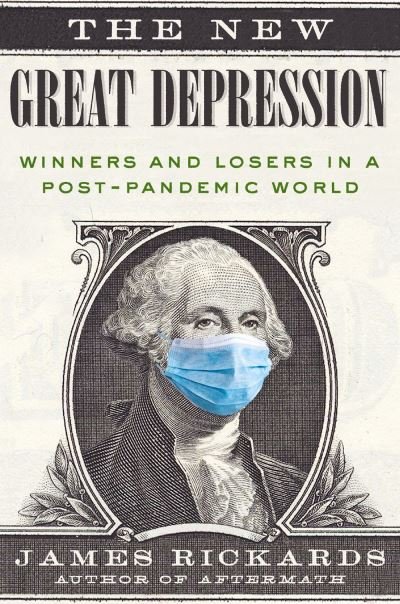 Cover for James Rickards · The New Great Depression: Winners and Losers in a Post-Pandemic World (Innbunden bok) (2021)