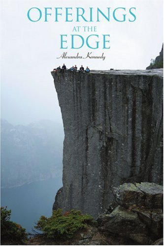 Offerings at the Edge - Alexandra Kennedy - Books - iUniverse, Inc. - 9780595435272 - February 28, 2007