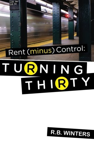 Cover for R.b. Winters · Rent (Minus) Control: Turning Thirty (Paperback Book) (2014)