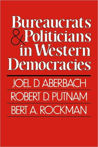 Cover for Joel D. Aberbach · Bureaucrats and Politicians in Western Democracies (Paperback Book) [New edition] (1981)