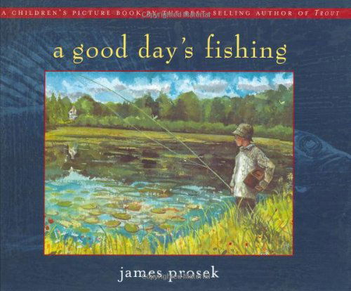 Cover for James Prosek · Good Day's Fishing (Hardcover Book) [1st edition] (2004)