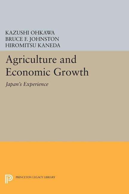 Cover for Kazushi Ohkawa · Agriculture and Economic Growth: Japan's Experience - Princeton Legacy Library (Paperback Book) (2015)