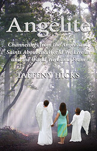 Cover for Taffeny Dawn Hicks · Angelite: Channelings from the Angels and Saints About the World We Live in and the World We Come from (Paperback Bog) (2014)