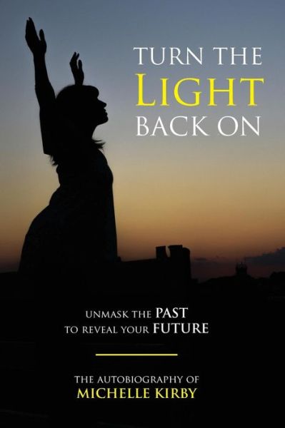 Turn The Light Back On - Michelle Kirby - Books - Vertical Living - 9780692947272 - November 2, 2017