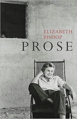 Cover for Elizabeth Bishop · Prose: The Centenary Edition (Taschenbuch) (2011)