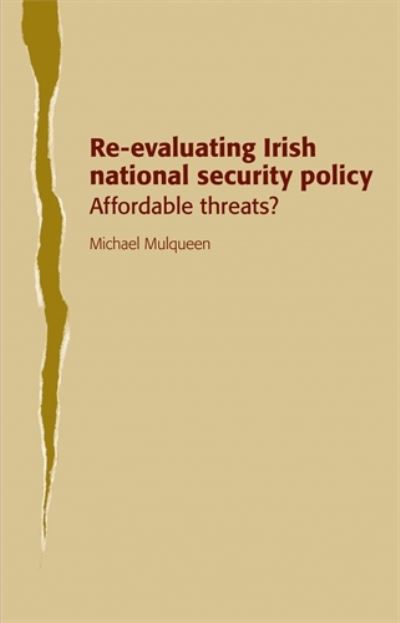 Cover for Michael Mulqueen · Re-Evaluating Irish National Security Policy: Affordable Threats? (Hardcover Book) (2009)