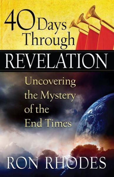 40 Days Through Revelation: Uncovering the Mystery of the End Times - Ron Rhodes - Kirjat - Harvest House Publishers,U.S. - 9780736948272 - maanantai 1. huhtikuuta 2013