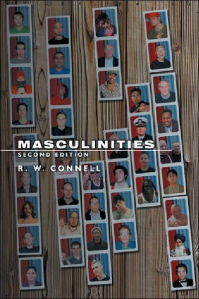 Masculinities - Connell, Raewyn (University Professor, University of Sydney) - Bücher - John Wiley and Sons Ltd - 9780745634272 - 2. März 2005