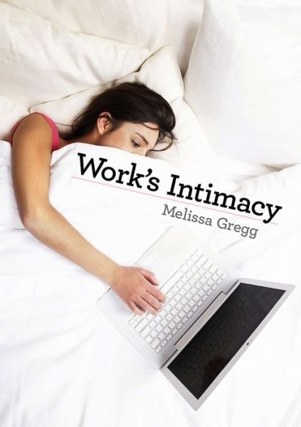 Cover for Melissa Gregg · Work's Intimacy (Inbunden Bok) (2011)