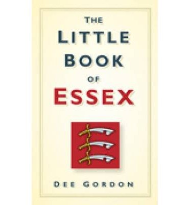 Cover for Dee Gordon · The Little Book of Essex (Hardcover Book) [UK edition] (2009)