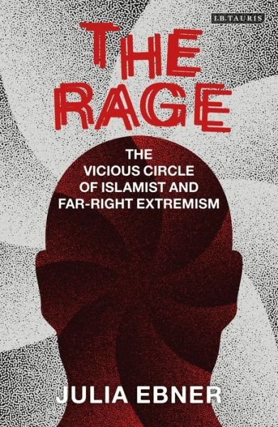 Cover for Julia Ebner · The Rage: The Vicious Circle of Islamist and Far-Right Extremism (Pocketbok) (2020)