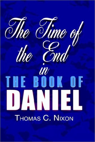 Cover for Thomas C. Nixon · The Time of the End in the Book of Daniel (Hardcover Book) (2002)