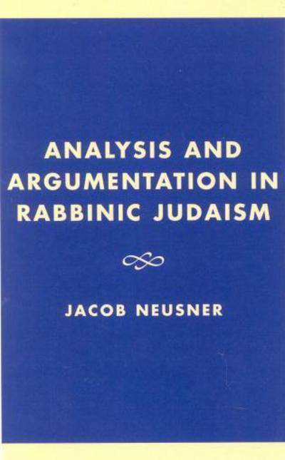 Cover for Jacob Neusner · Analysis and Argumentation in Rabbinic Judaism - Studies in Judaism (Hardcover Book) (2003)