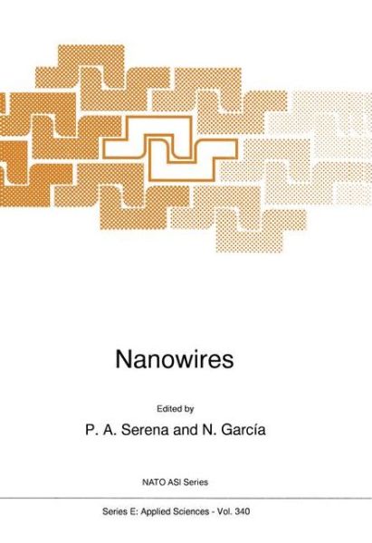 Cover for P a Serena · Nanowires: Proceedings of the Nato Advanced Research Workshop on Nanowires, Miraflores De La Sierra, Madrid, Spain, September 23-27, 1996 - Nato Science Series E: (Hardcover Book) (1997)