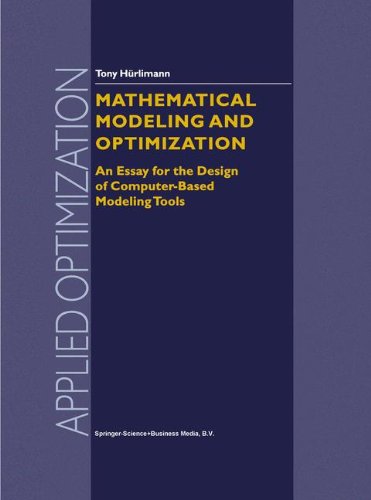Cover for Tony Hurlimann · Mathematical Modeling and Optimization: an Essay for the Design of Computer-based Modeling Tools - Applied Optimization (Hardcover Book) (1999)