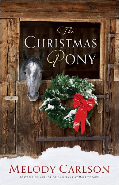 Cover for Melody Carlson · The Christmas Pony (Hardcover Book) (2012)