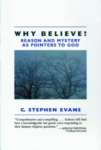 Why Believe?: Reason and Mystery as Pointers to God - C. Stephen Evans - Books - William B Eerdmans Publishing Co - 9780802801272 - August 28, 1996