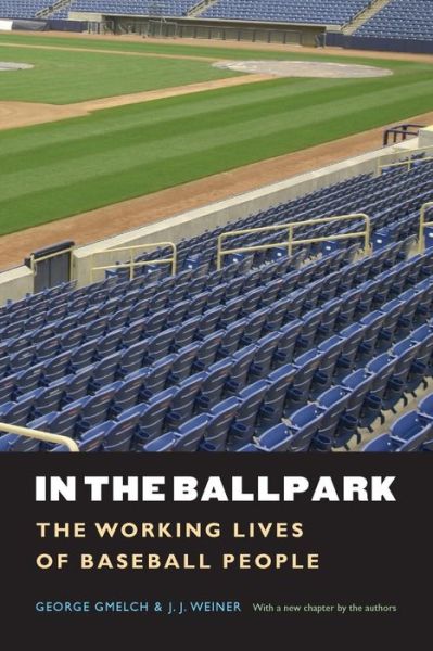 Cover for George Gmelch · In the Ballpark: The Working Lives of Baseball People (Paperback Book) (2006)