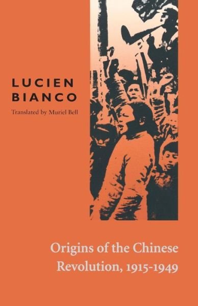 Origins of the Chinese Revolution, 1915-1949 - Lucien Bianco - Libros - Stanford University Press - 9780804708272 - 1 de junio de 1971