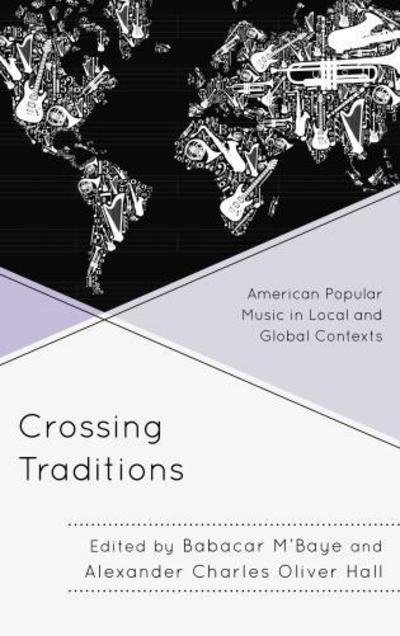 Cover for Babacar Mbaye · Crossing Traditions: American Popular Music in Local and Global Contexts (Hardcover Book) (2013)