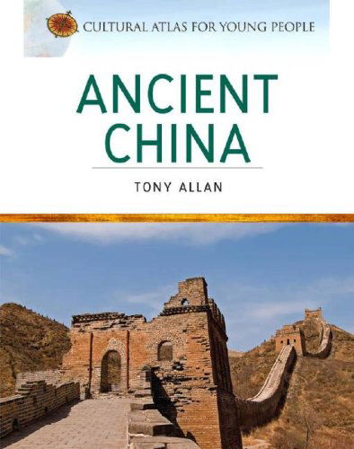 Ancient China - Cultural Atlas for Young People - Tony Allan - Books - Facts On File Inc - 9780816068272 - September 30, 2007