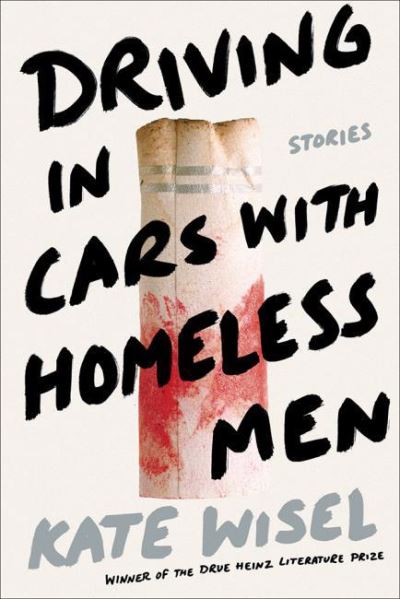 Cover for Kate Wisel · Driving in Cars With Homeless Men: Short Stories - Drue Heinz Prize (Paperback Book) (2021)