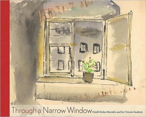 Cover for Linney Wix · Through a Narrow Window: Friedl Dicker-Brandeis and Her Terezin Students (Hardcover Book) (2010)