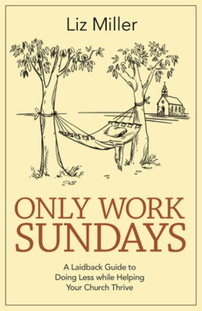 Only Work Sundays - Liz A Miller - Books - Pilgrim Press - 9780829800272 - June 1, 2023