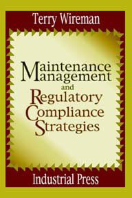 Maintenance Management and Regulatory Compliance Strategies - Terry Wireman - Books - Industrial Press Inc.,U.S. - 9780831131272 - January 6, 2003