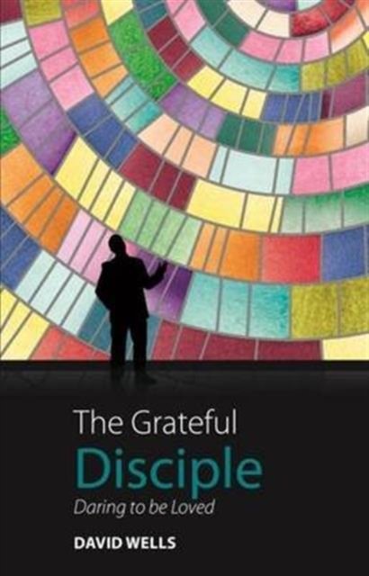 Cover for David Wells · The Grateful Disciple : Daring to be loved (Pocketbok) (2015)