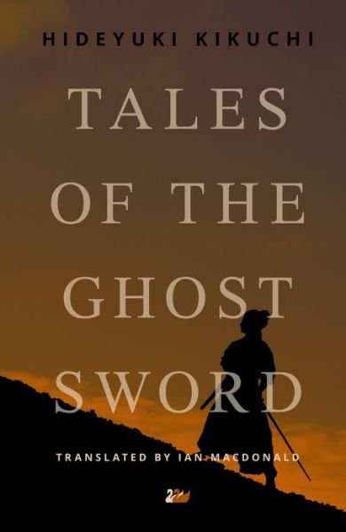 Cover for Hideyuki Kikuchi · Tales of the Ghost Sword (Hardcover bog) (2013)
