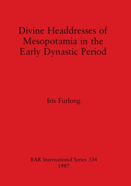 Cover for Iris Furlong · Divine Headdresses of Mesopotamia in the Early Dynastic Period (Taschenbuch) (1987)