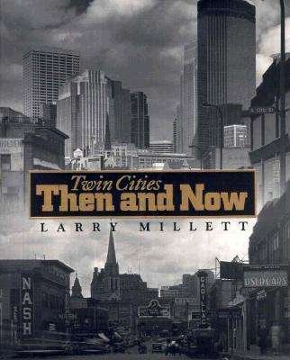 Cover for Larry Millet · The Twin Cities: then and Now (Pocketbok) (1996)