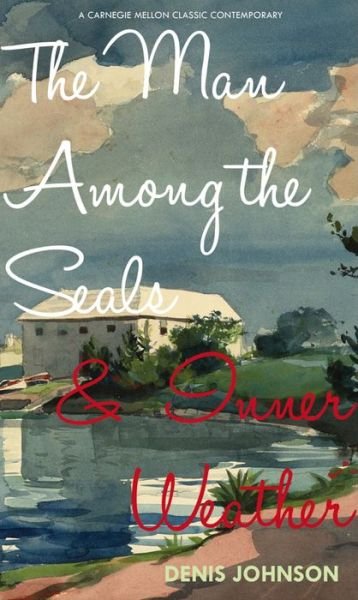 Cover for Denis Johnson · The Man Among the Seals &amp; Inner Weather (Pocketbok) (2017)