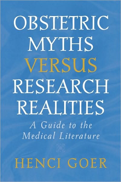 Cover for Henci Goer · Obstetric Myths Versus Research Realities: A Guide to the Medical Literature (Paperback Book) (1995)