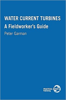 Water Current Turbines: A fieldworkers guide - Peter Garman - Books - ITDG Publishing - 9780946688272 - December 15, 1986