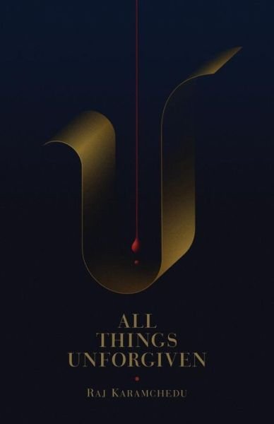 Cover for Raj Karamchedu · All Things Unforgiven, a Novel (Paperback Bog) [First edition] (2014)