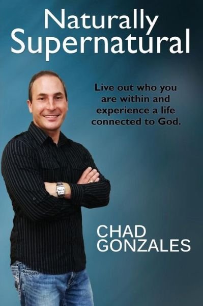 Cover for Chad Gonzales · Naturally Supernatural (Paperback Bog) (2015)