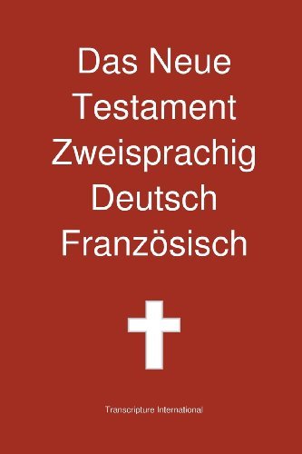 Cover for Transcripture International · Das Neue Testament Zweisprachig Deutsch Franzoesisch (Taschenbuch) [German edition] (2012)