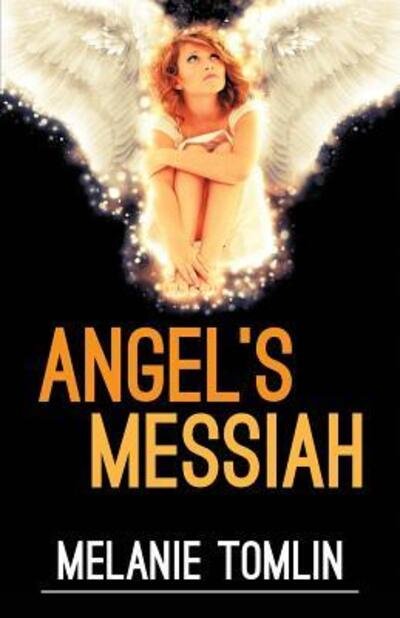 Cover for Melanie Tomlin · Angel's Messiah (Paperback Bog) (2016)
