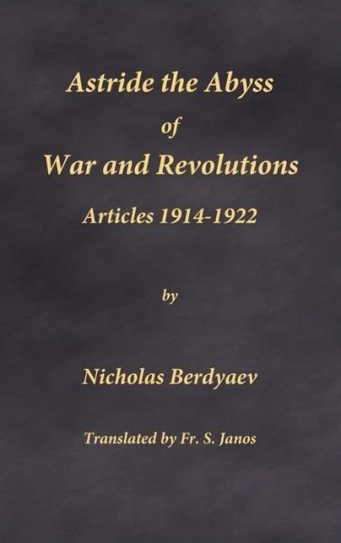 Cover for Nicholas Berdyaev · Astride the Abyss of War and Revolutions (Hardcover Book) (2017)