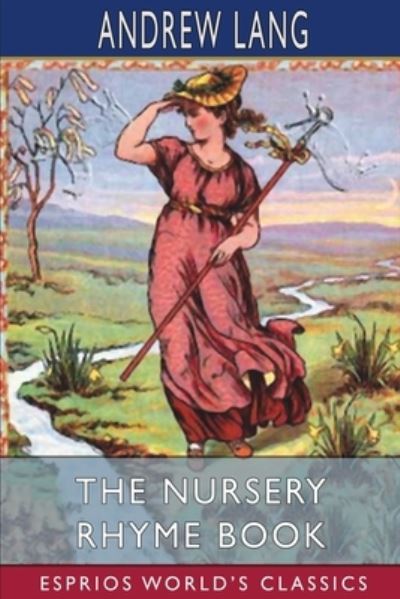 Cover for Andrew Lang · The Nursery Rhyme Book (Esprios Classics) (Paperback Book) (2024)