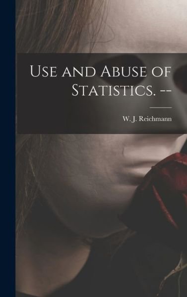 Cover for W J (William John) Reichmann · Use and Abuse of Statistics. -- (Hardcover Book) (2021)