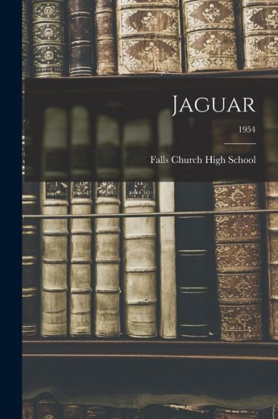 Cover for Falls Church High School · Jaguar; 1954 (Paperback Book) (2021)