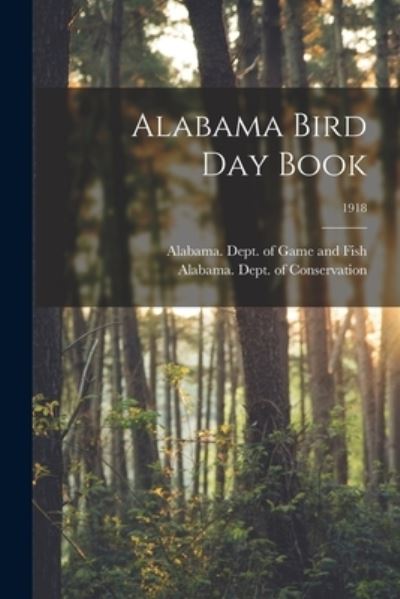 Cover for Alabama Dept of Game and Fish · Alabama Bird Day Book; 1918 (Paperback Book) (2021)