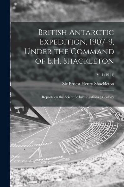 Cover for Sir Ernest Henry Shackleton · British Antarctic Expedition, 1907-9, Under the Command of E.H. Shackleton (Paperback Book) (2021)