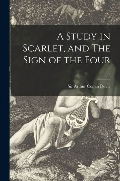 A Study in Scarlet, and The Sign of the Four; 8 - Sir Arthur Conan Doyle - Książki - Legare Street Press - 9781015127272 - 10 września 2021