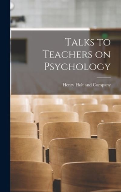 Cover for Henry Holt and Company · Talks to Teachers on Psychology (Book) (2022)