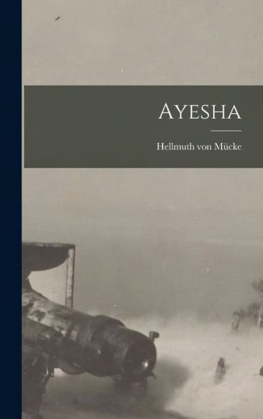 Cover for Hellmuth Von Mücke · Ayesha (Book) (2022)