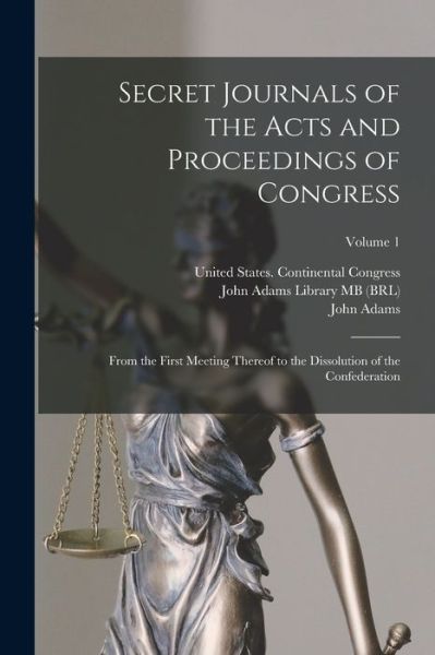 Cover for United States Continental Congress · Secret Journals of the Acts and Proceedings of Congress (Book) (2022)